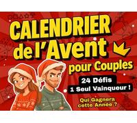 Calendrier de l’Avent pour Couples: Livre avec 24 Défis Drôles et Romantiques pour Se Challenger, Renforcer la Complicité et Partager un Noël Magique à Deux