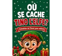 Calendrier de l’Avent pour enfants: Où se cache Tino l’elfe ? Livre Cherche et Trouve avec 24 jeux, devinettes et aventures de Noël. De 3 à 9 ans (Édition couleur)