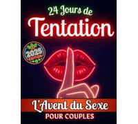 Calendrier de l’Avent Sexuel pour Couples 2025: 24 Nuits de Tentation: Défi érotique de 24 jours pour les couples en quête de plus d’intimité, de passion et de jeu