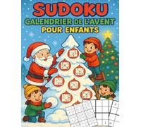 Calendrier de l’Avent Sudoku pour enfants: 24 jours de jeux et de logique | 6 Sudoku par jour, du plus facile au plus difficile