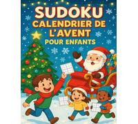 Calendrier de l’Avent Sudoku pour enfants: 24 jours de magie et de jeux | 6 Sudoku quotidiens pour les enfants