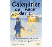 Calendrier de l'avent chrétien pour enfants: 24 histoires pour attendre Noël, avec des versets bibliques et des valeurs chrétiennes pour préparer ton cœur à la naissance de Jésus