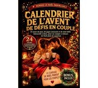 Calendrier de l'Avent de défis en couple: 24 jours de jeux, de gages amusants et de mini-défis interactifs à deux, pour un compte à rebours de Noël plein de surprises