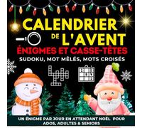 Calendrier de l'avent Énigmes & Casse-têtes: Livre de Compte à Rebours de Noël pour Adults, Ados et Seniors Composé 24 Énigmes Interactives à Résoudre (Mots Croisés, Sudoku et Mots Mêlés)