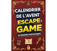 Calendrier de l'Avent : Escape Game: 60 Énigmes Fantastiques