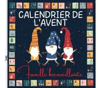 Calendrier de l'Avent Famille bienveillante: Carnet d'activités ludiques et positives pour attendre Noël | 24 idées originales pour partager des ... toute bienveillance entre parents et enfants