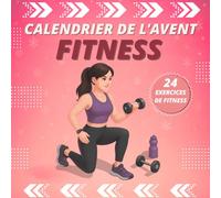 Calendrier de l'avent Fitness: Livre d’entraînement au poids du corps - 24 exercices avec citations motivantes, un par jour jusqu’à Noël (pour femmes et hommes).