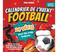 Calendrier de l'Avent football: 24 défis pour les vrais buteurs - Avec des idées de jeux, des devinettes sur les buteurs et des défis créatifs pour les vrais fans de football