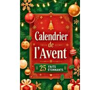 Calendrier de l'Avent: Livre illustré en couleurs avec 25 curiosités incroyables - Idée cadeau de Noël pour enfants