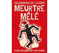 Calendrier de l'Avent Meurtre Mêlé: Trouvez les mots cachés, reliez les indices et démasquez le coupable : 24 jours, 3 niveaux, 72 énigmes de mots ... cadeau originale pour homme, femme ou ami