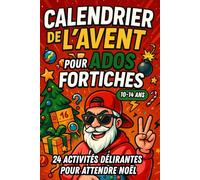 Calendrier de l'Avent pour Ados Fortiches: Casse-têtes, Énigmes, Jeux de Logique, Défis et Gags. 24 Activités Délirantes pour Attendre Noël. Livre de Jeux 10-14 ans