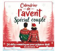 Calendrier de l'Avent pour Couple : 24 défis romantiques pour préparer Noël: Un petit cadeau original à s'offrir entre adultes