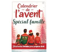 Calendrier de l'Avent pour Famille: 24 activités familiales pour préparer Noël
