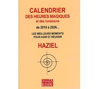 Calendrier des heures magiques et des lunaisons de 2019 à 2026... - Les meilleurs moments pour agir et réussir