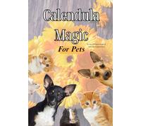 Calendula Magic: For Pets: For Pets