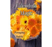 Calendula Magic: Foraging Safely: Foraging Safely