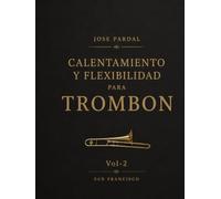 CALENTAMIENTO Y FLEXIBILIDAD PARA TROMBON Vol-2: SAN FRANCISCO