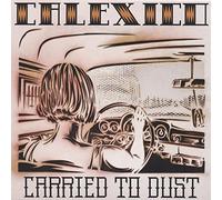 Calexico - Carried To Dust [VINYL]