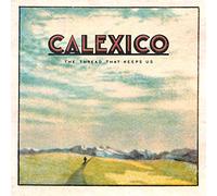 The Thread That Keeps Us [Limited 2 cd Deluxe Edition] Calexico CD New Sealed