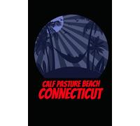 CALF PASTURE BEACH connecticut: beach journal for writing down thoughts for anyone that loves beach vacations and surfing