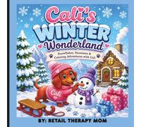 Cali’s Winter Wonderland: Snowflakes, Snowmen & Coloring Adventures with Cali