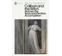 CALIBAN & THE WITCH By Silvia Federici (Paperback) (9780241532539)