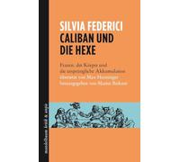 Caliban und die Hexe: Frauen, der Körper und die ursprüngliche Akkumulation
