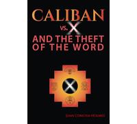 Caliban vs. X and the Theft of Words