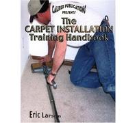 Caliber Publications Presents the Carpet Installation Training Handbook