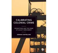 Calibrating Colonial Crime: Reparations and The Crime of Unjust Enrichment