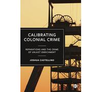Calibrating Colonial Crime: Reparations and The Crime of Unjust Enrichment