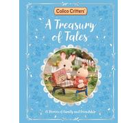 Calico Critters: A Treasury of Tales: 15 Stories of Family and Friendship