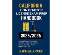 CALIFONIA CONTRACTOR LICENSE EXAM PREP HANDBOOK: A proven resource for achieving exam success on your initial try