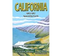 California 1963-1967 Spaceship Earth: A Memoir