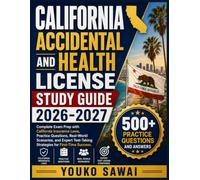 CALIFORNIA ACCIDENTAL AND HEALTH LICENSE STUDY GUIDE 2026-2027: Complete Exam Prep with California Insurance Laws, Practice Questions, Real-World ... Test-Taking Strategies for First-Time Success