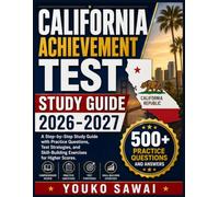 CALIFORNIA ACHIEVEMENT TEST STUDY GUIDE 2026-2027: A Step-by-Step Study Guide with Practice Questions, Test Strategies, and Skill-Building Exercises for Higher Scores