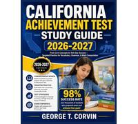 California Achievement Test Study Guide 2026-2027: From Core Concepts to Test-Day Success - Targeted Practice for Vocabulary, Grammar, & Math Computation