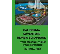 California Adventure Review Scrapbook: Your Personal Theme Park Experience