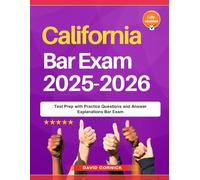 California Bar Exam 2025-2026: Test Prep with Practice Questions and Answer Explanations Bar Exam