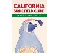 California Birds Field Guide. The Essential California Birds Identification Pocket Guide, A Complete California Birds Book and Field Companion to North American Bird Species
