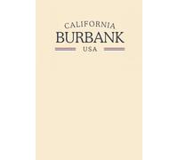 California Burbank USA: Classic Cream College Ruled Minimalist Notebook for Students, Daily Writing, Travel Journals, Souvenir Gifts, and Patriotic Holidays | 120 Pages