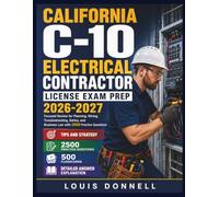 California C-10 Electrical Contractor License Exam Prep 2026-2027: Focused Review for Planning, Wiring, Troubleshooting, Safety, and Business Law with 2500 Practice Questions