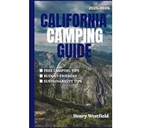 CALIFORNIA CAMPING GUIDE 2025-2026: Explore Coastal Retreats, Mountain Escapes & Desert Trails with Insider Tips, Scenic Routes, and 150+ Unforgettable Campgrounds (The Roaming way)