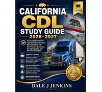 California Cdl Study Guide 2026-2027: Your Complete California Commercial Driver's License Exam Companion with 500 Practice Questions, Pre-Trip Inspection, and Road Test Strategies