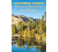 CALIFORNIA CHANCE: Dredging the Mother Lode in Seasons of Gold