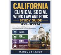 California Clinical Social Work Law and Ethic Study Guide 2026-2027: Structured Review of BBS Regulations, and LCSW Exam Success With 2500 Practice Questions