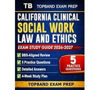 California Clinical Social Work Law And Ethics Exam Study Guide 2026-2027: BBS-Aligned Review + 5 Practice Questions with Detailed Answers, Case Scenarios, and a 4-Week Study Plan