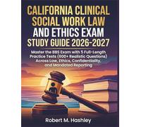 California Clinical Social Work Law and Ethics Exam study guide 2026-2027: Master the BBS Exam with 5 Full-Length Practice Tests (600+ Realistic ... Confidentiality, and Mandated Reporting