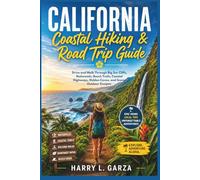 California Coastal Hiking and Road Trip Guide: Drive and Walk Through Big Sur Cliffs, Redwoods, Beach Trails, Coastal Highways, Hidden Coves, and Scenic Outdoor Escapes (The Scenic Trails Series)