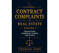 California Contract Complaints: Real Estate Volume I (California Civil Litigation)